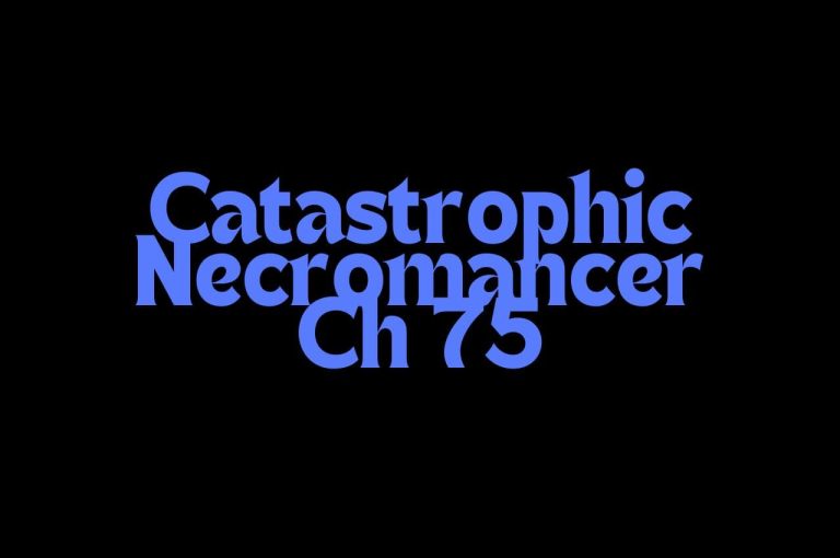 Catastrophic Necromancer Ch 75